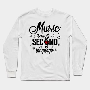 Music is my Second Language Long Sleeve T-Shirt